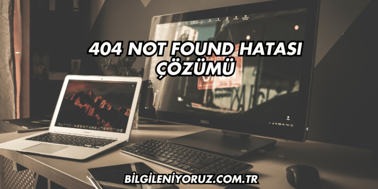 404 Not Found Hatası Çözümü