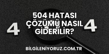 504 Hatası Çözümü Nasıl Giderilir?