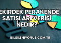 Çekirdek Perakende Satışları Verisi Nedir?
