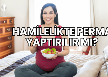 Hamilelikte Perma Yaptırılır mı?