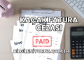 Kaçak Fatura Cezası