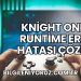 Knight Online Runtime Error Hatası Çözümü