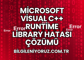 Microsoft Visual C++ Runtime Library Hatası Çözümü