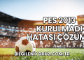 PES 2013 Kurulmadı Hatası Çözümü