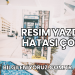 Resim Yazdırma Hatası Çözümü