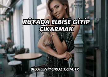 Rüyada Elbise Giyip Çıkarmak