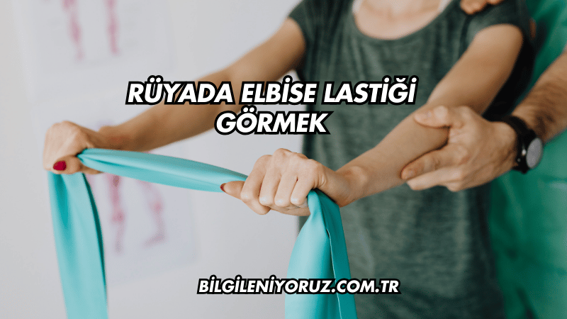Rüyada Elbise Lastiği Görmek