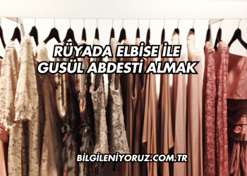Rüyada Elbise ile Gusül Abdesti Almak