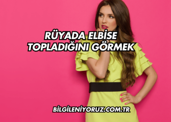 Rüyada Elbise Topladığını Görmek