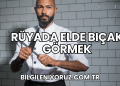 Rüyada Elde Bıçak Görmek