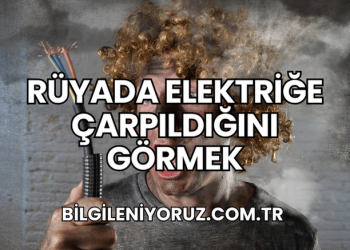 Rüyada Elektriğe Çarpıldığını Görmek