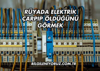 Rüyada Elektrik Çarpıp Öldüğünü Görmek
