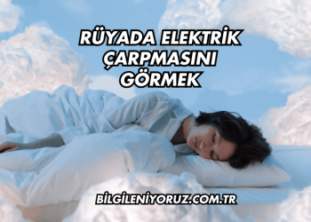 Rüyada Elektrik Çarpmasını Görmek