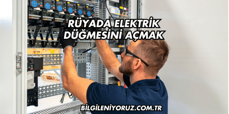 Rüyada Elektrik Düğmesini Açmak
