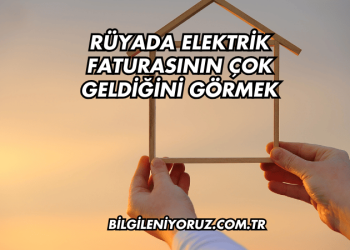 Rüyada Elektrik Faturasının Çok Geldiğini Görmek
