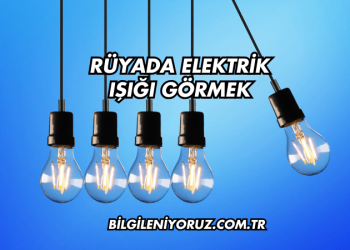 Rüyada Elektrik Işığı Görmek