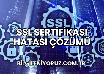 SSL Sertifikası Hatası Çözümü