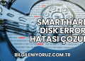 Smart Hard Disk Error Hatası Çözümü