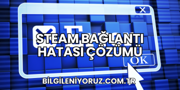 Steam Bağlantı Hatası Çözümü