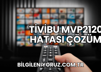 Tivibu MVP21205 Hatası Çözümü
