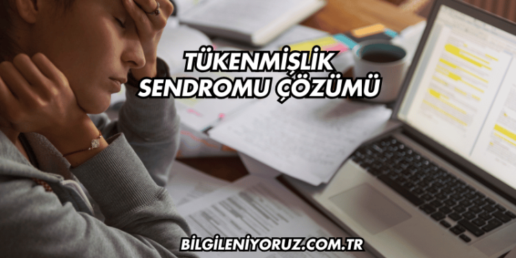 Tükenmişlik Sendromu Çözümü