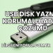 USB Disk Yazma Korumalı Hatası Çözümü