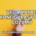 Vega Hatalı Konfigürasyon 8 Çözümü