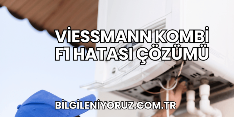 Viessmann Kombi F1 Hatası Çözümü