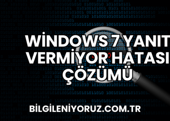 Windows 7 Yanıt Vermiyor Hatası Çözümü