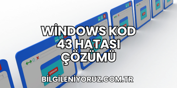 Windows Kod 43 Hatası Çözümü