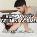 Rüyada Küs Gelinini Görmek