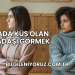Rüyada Küs Olan Arkadaşı Görmek