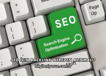SEO İçin Backlink Nereden Alınmalı?